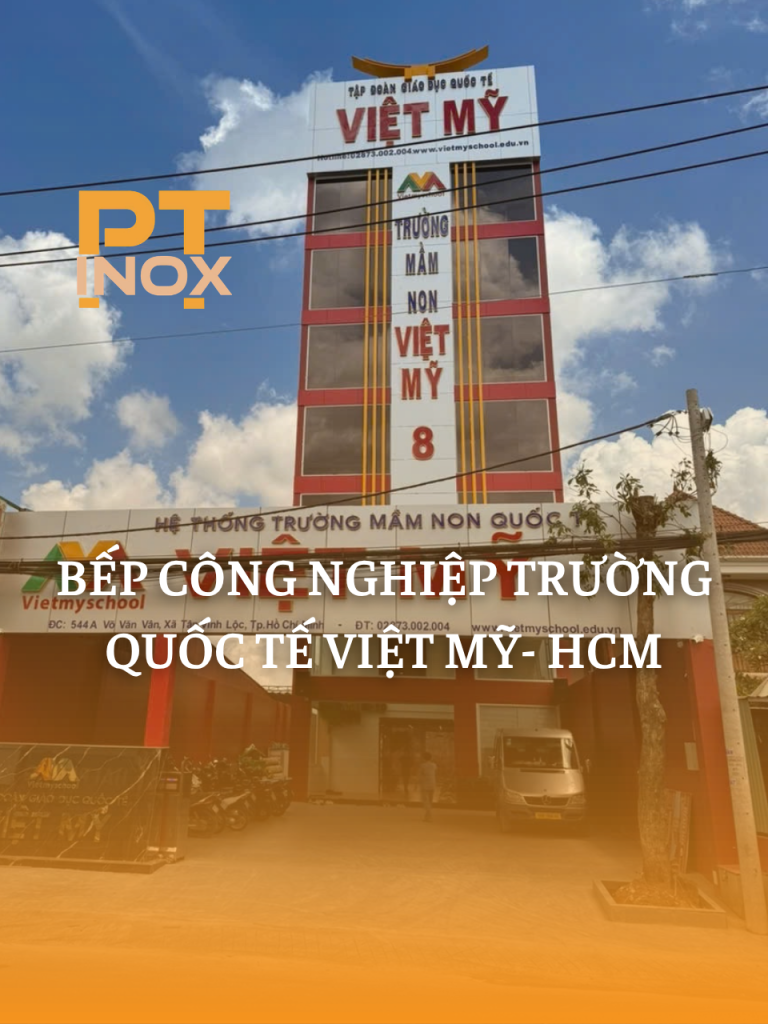 BẾP CÔNG NGHIỆP TRƯỜNG QUỐC TẾ VIỆT MỸ- HCM